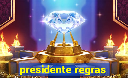 presidente regras